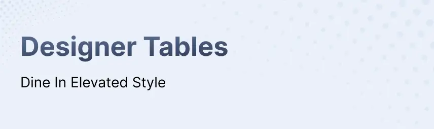 Designer Tables